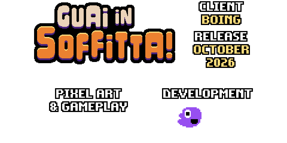 Guai in soffitta! credits: client Boing, released October 2026, pixel art and gameplay by The_Oluk, development by Dinobros