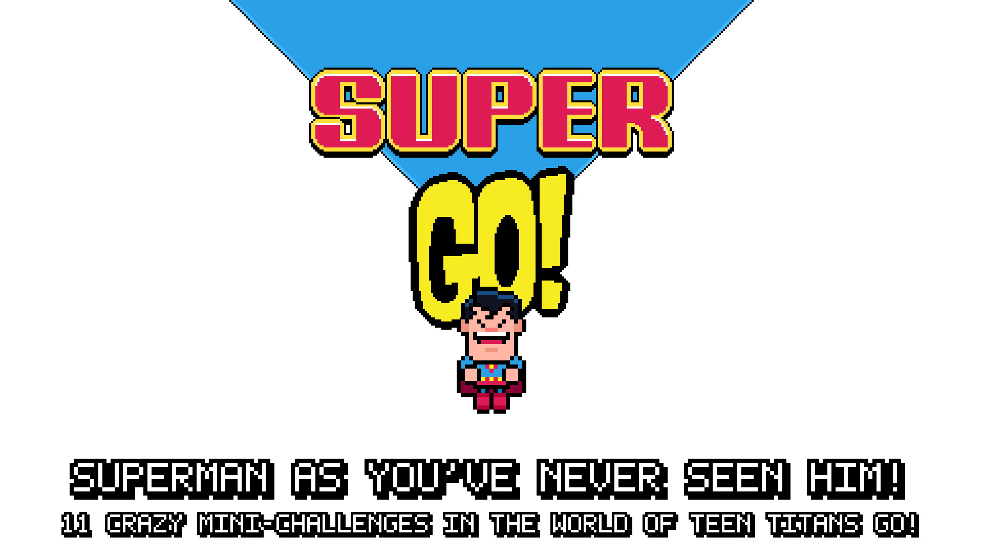 Super Go!, the Boing game with Superman in the world of Teen Titans Go!: title screen and Superman in pixel art